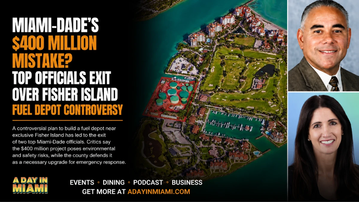 MIAMI-DADE'S $400 MILLION MISTAKE? TOP OFFICIALS EXIT OVER FISHER ISLAND FUEL DEPOT CONTROVERSY
