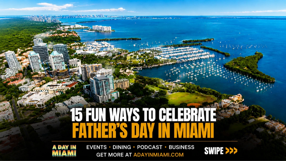 15 FUN WAYS TO CELEBRATE FATHER'S DAY IN MIAMI