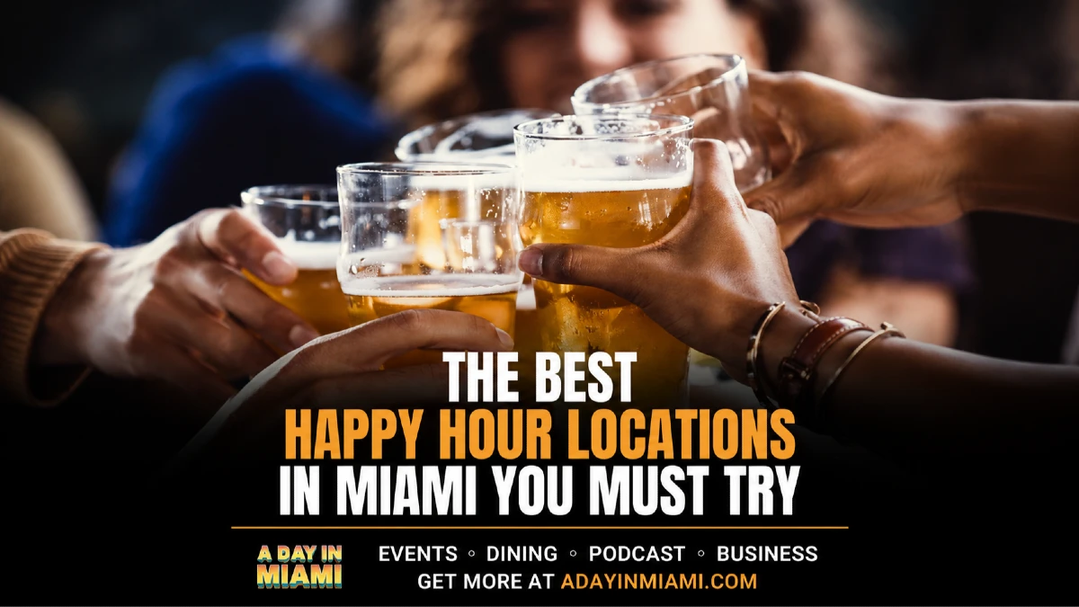 THE BEST HAPPY HOUR LOCATIONS IN MIAMI YOU MUST TRY